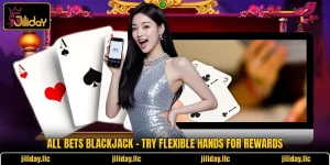 All Bets Blackjack - Try Flexible Hands For Rewards