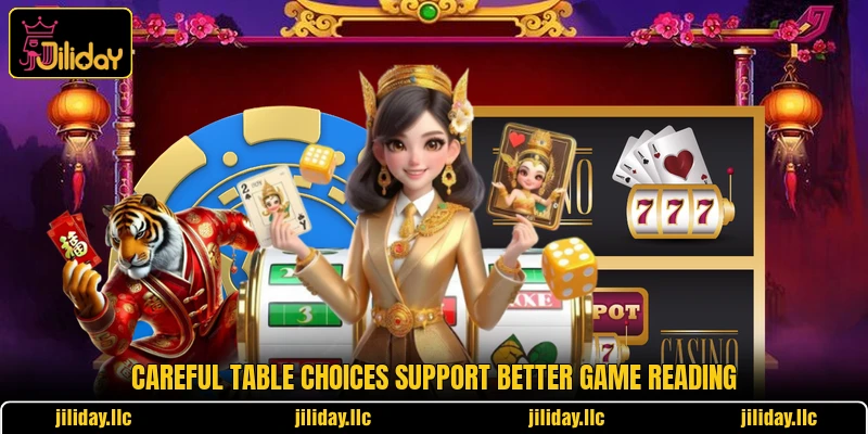 Careful table choices support better game reading