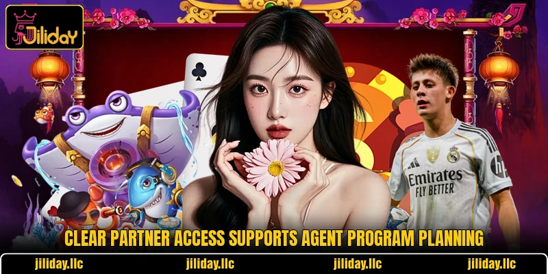 Clear partner access supports agent program planning Clear partner access supports agent program planning