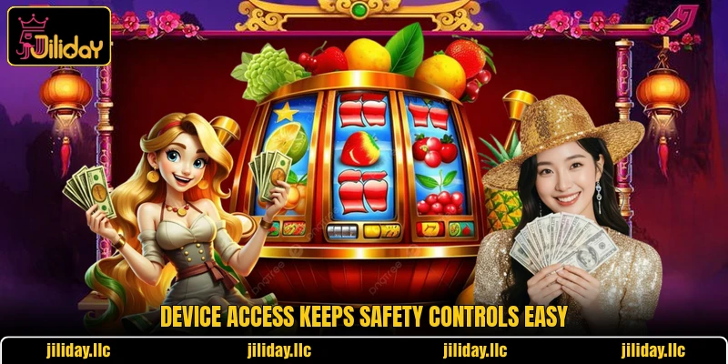 Device access keeps safety controls easy Device access keeps safety controls easy