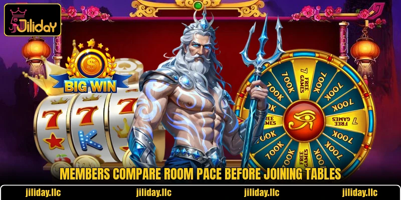 Members compare room pace before joining tables Members compare room pace before joining tables