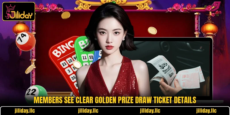 Members see clear Golden Prize Draw ticket details Members see clear Golden Prize Draw ticket details