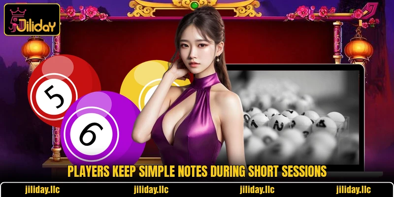 Players keep simple notes during short sessions Players keep simple notes during short sessions