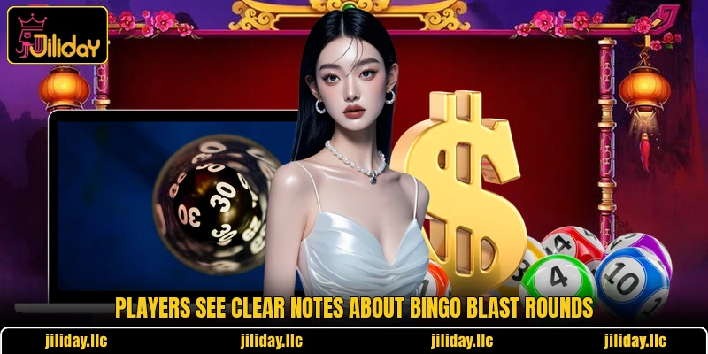 Players see clear notes about Bingo Blast rounds Players see clear notes about Bingo Blast rounds