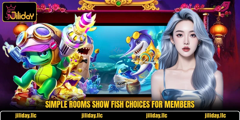 Simple rooms show Fish choices for members Simple rooms show Fish choices for members