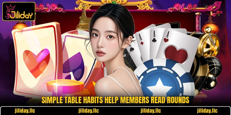 Simple table habits help members read rounds