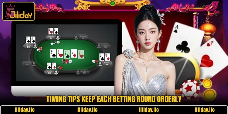 Timing tips keep each betting round orderly