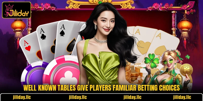Well known tables give players familiar betting choices